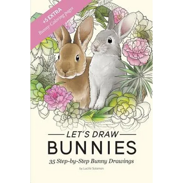 Let's draw Bunnies!: 35 Step-by-Step instructional Bunny Drawings