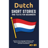 Dutch - Short Stories And Texts for Beginners: Improve Your Language Proficiency with Easy to Understand Texts and Stories - Includes English Translat