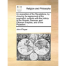 An exposition of the Revelations, by shewing the agreement of the prophetick symbols with the history of the Roman, Saracen, and Ottoman Empires, and