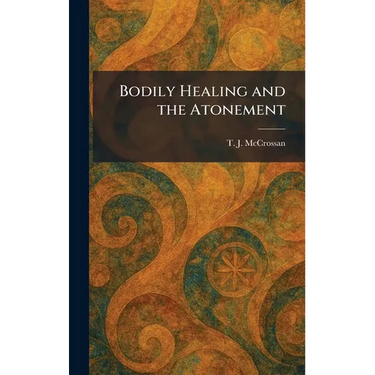 Bodily Healing and the Atonement