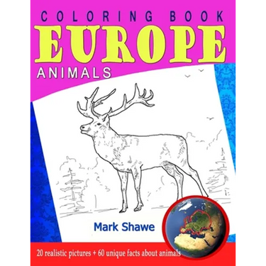 Coloring Book Animals of Europe: 20 realistic pictures + 60 unique facts about animals
