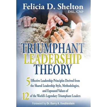 Triumphant Leadership Theory: Five Effective Leadership Principles Derived from the Shared Leadership Style, Methodologies, and Espoused Values of 12