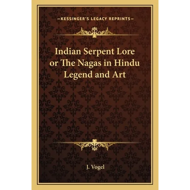 Indian Serpent Lore or The Nagas in Hindu Legend and Art
