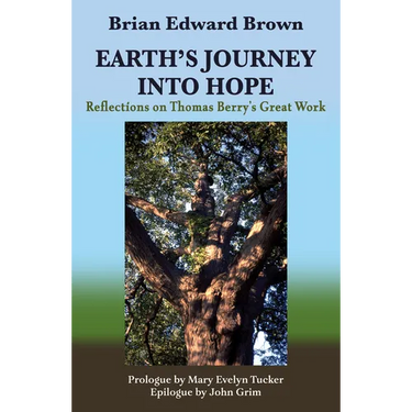 Earth's Journey Into Hope: Reflections on Thomas Berry's Great Work