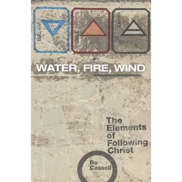 Water, Fire, Wind: The Elements of Following Christ
