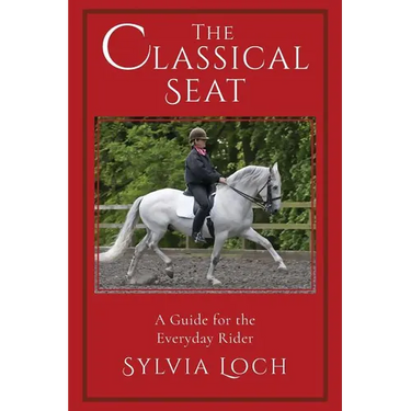 The Classical Seat: A Guide for the Everyday Rider