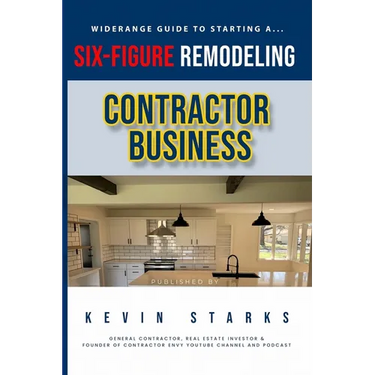 Start a Six Figure Remodeling Contracting Business Today