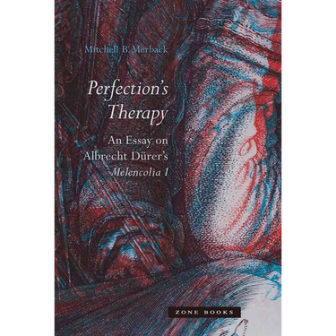 Perfection's Therapy: An Essay on Albrecht Dürer's Melencolia I