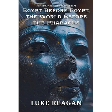 Egypt Before Egypt, the World Before the Pharaohs