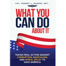 What You Can Do About It: Taking Real Action Against Corruption, Radicalism, and Moral Decay to Save America