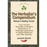 The Herbalist's Compendium: From Ancient Remedies to Modern Applications: A Thorough Exploration of Herbal Medicines and Their Benefits