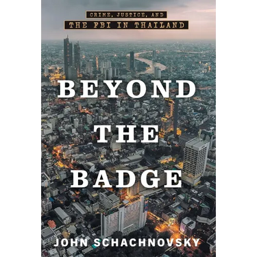 Beyond the Badge: Crime, Justice, and the FBI in Thailand