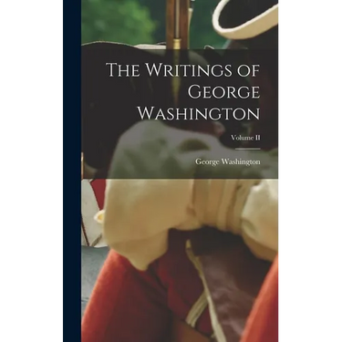 The Writings of George Washington; Volume II