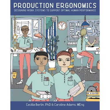 Production Ergonomics: Designing Work Systems to Support Optimal Human Performance