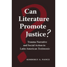 Can Literature Promote Justice?: Trauma Narrative and Social Action in Latin American Testimonio