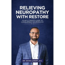 Relieving Neuropathy With RESTORE: Your Ultimate Guide to Conquering Neuropathy