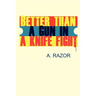 Better Than A Gun In A Knife Fight