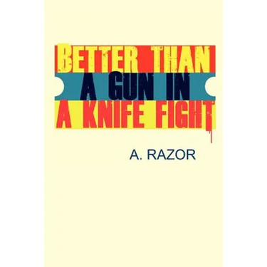 Better Than A Gun In A Knife Fight