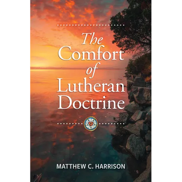 The Comfort of Lutheran Doctrine