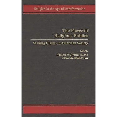 The Power of Religious Publics: Staking Claims in American Society
