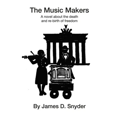 The Music Makers: A novel about the death and re-birth of freedom