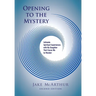 Opening to the Mystery: Intimate Spiritual Experiences with My Daughter That Cause Me to Wonder