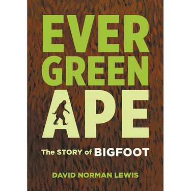 Evergreen Ape: The Story of Bigfoot