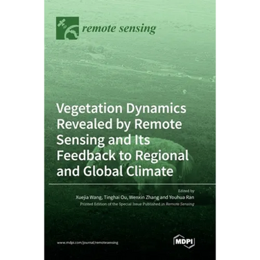 Vegetation Dynamics Revealed by Remote Sensing and Its Feedback to Regional and Global Climate
