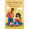 Raising Confident Kids: Empowering Parents With Tools For Building Self-Esteem