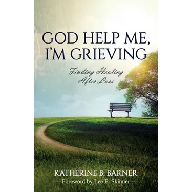 God Help Me, I'm Grieving: Finding Healing After Loss