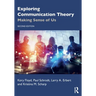 Exploring Communication Theory: Making Sense of Us