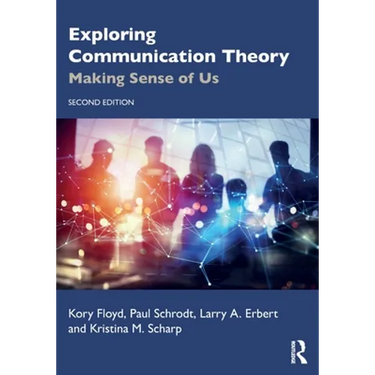Exploring Communication Theory: Making Sense of Us
