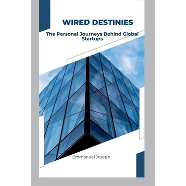 Wired Destinies: The Personal Journeys Behind Global Startups