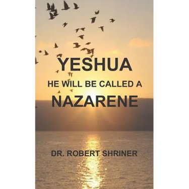 Yeshua: He Will Be Called a Nazarene