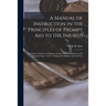 A Manual of Instruction in the Principles of Prompt Aid to the Injured: Including a Chapter on Hygiene and the Drill Regulations for the Hospital Corp