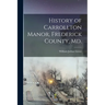 History of Carrollton Manor, Frederick County, Md.
