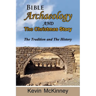 Bible Archaeology -and- The Christmas Story: Tradition vs. Fact