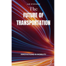 The Future of Transportation: Innovations in Mobility