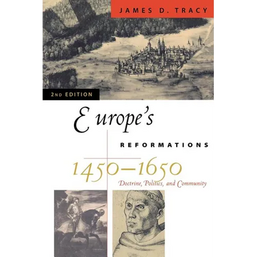 Europe's Reformations, 1450-1650: Doctrine, Politics, and Community