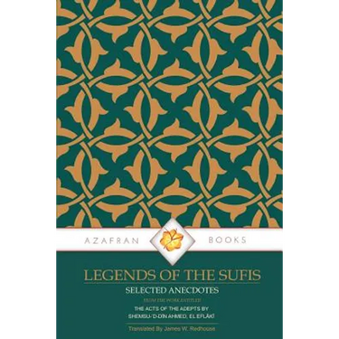 Legends of the Sufis: The Acts of the Adepts