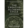 The Creative Alchemy Cycle: Activate Your Creativity to Wake Up and Get Free