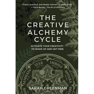The Creative Alchemy Cycle: Activate Your Creativity to Wake Up and Get Free
