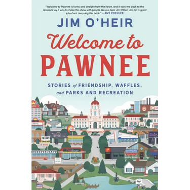 Welcome to Pawnee: Stories of Friendship, Waffles, and Parks and Recreation