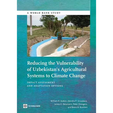 Reducing the Vulnerability of Uzbekistan's Agricultural Systems to Climate Change: Impact Assessment and Adaptation Options