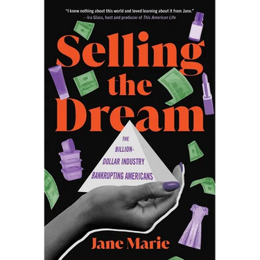 Selling the Dream: The Billion-Dollar Industry Bankrupting Americans