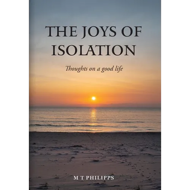The Joys of Isolation: Thoughts on a Good Life