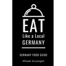 Eat Like a Local- Germany: German Food Guide