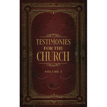 Testimonies for the Church Volume 5