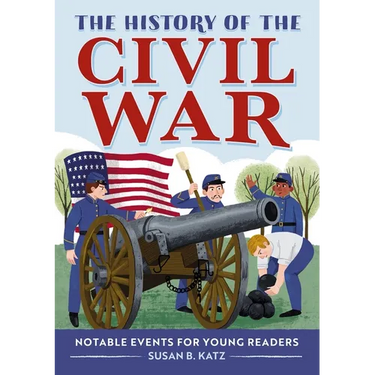 The History of the Civil War: Notable Events for Young Readers