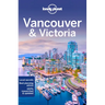 Lonely Planet Vancouver & Victoria: Plan the Trip of a Lifetime Detailed Itineraries & Maps Insider Tips Covers West End, Gastown, Chinatown and More